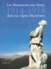 KINOSSIAN Yves et CAVALIE Hélène, Les Monuments aux Morts 1914-1918 dans les Alpes-Maritimes, Milan, Silvana Editiore, 2014